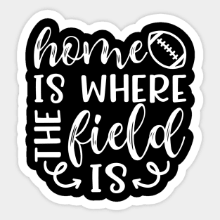 Home Is Where The Field Is Football Sticker